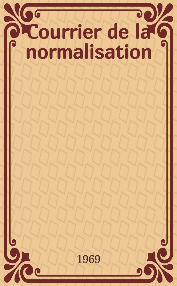 Courrier de la normalisation : Ed. par. L'Association française de normalisation. Année36 1969, №207 : ( Assemblée générale 1969)