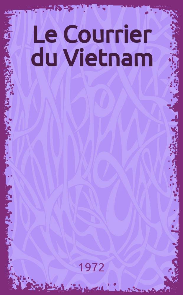 Le Courrier du Vietnam : Informations & documents. Le Courrier du Vietnam