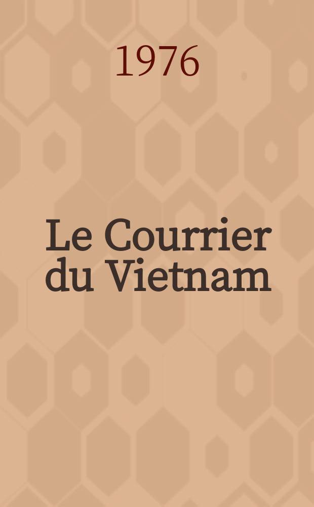 Le Courrier du Vietnam : Informations & documents. 1976, №46