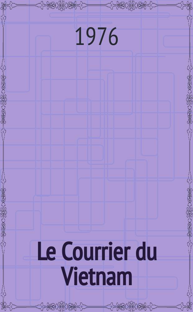 Le Courrier du Vietnam : Informations & documents. 1976, №51