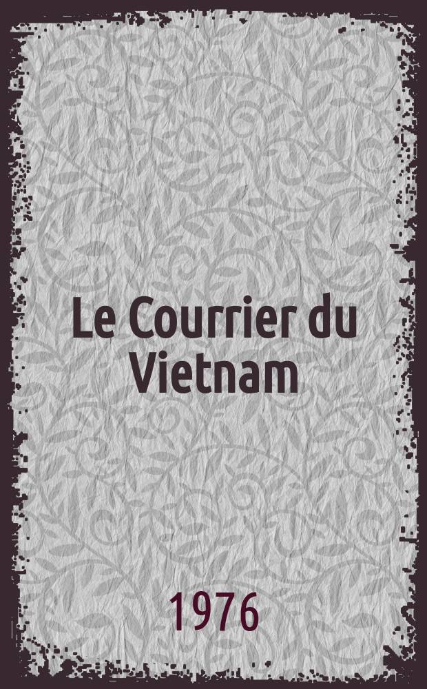 Le Courrier du Vietnam : Informations & documents. 1976, №55