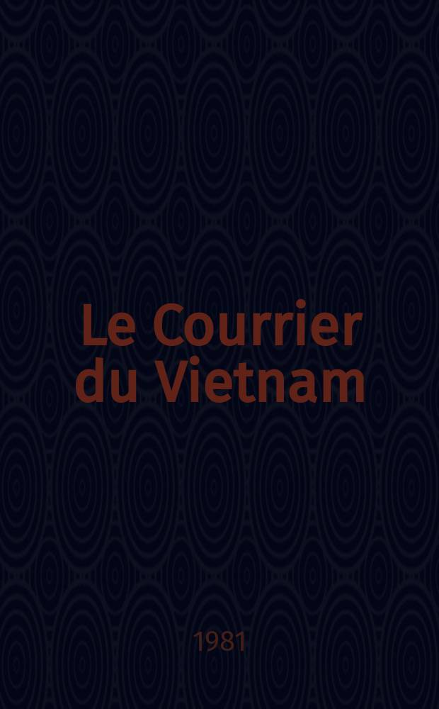 Le Courrier du Vietnam : Informations & documents. A.17 1981, №2