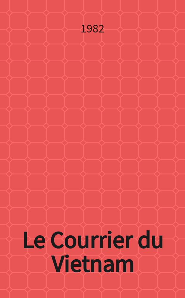 Le Courrier du Vietnam : Informations & documents. A.18 1982, №9