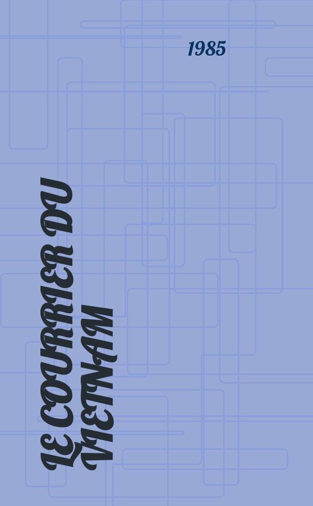 Le Courrier du Vietnam : Informations & documents. 1985, №2