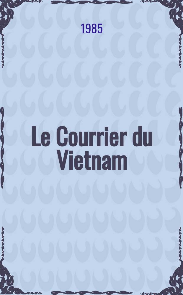 Le Courrier du Vietnam : Informations & documents. 1985, №8