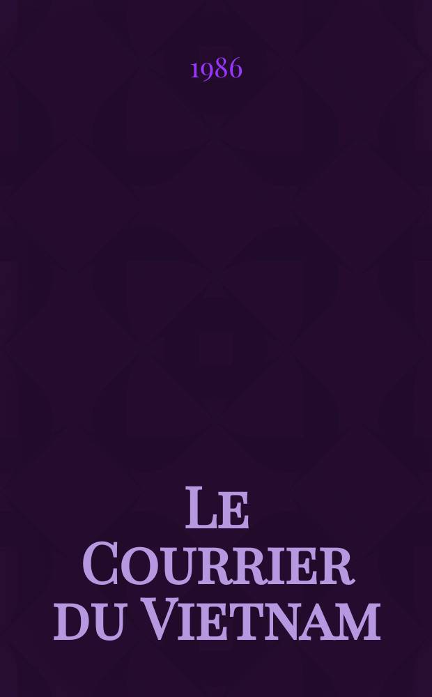Le Courrier du Vietnam : Informations & documents. 1986, №6