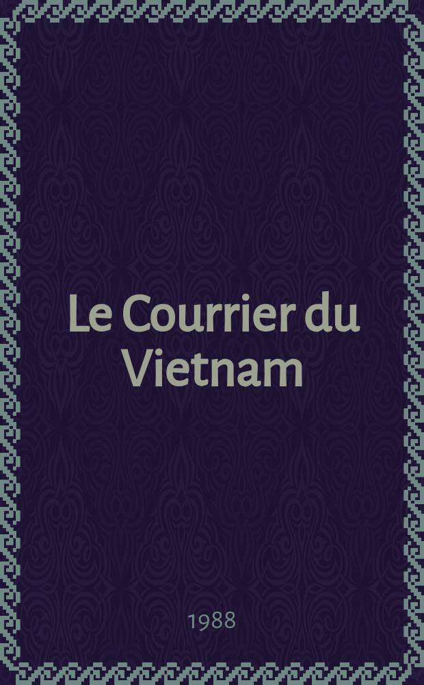Le Courrier du Vietnam : Informations & documents. 1988, №7