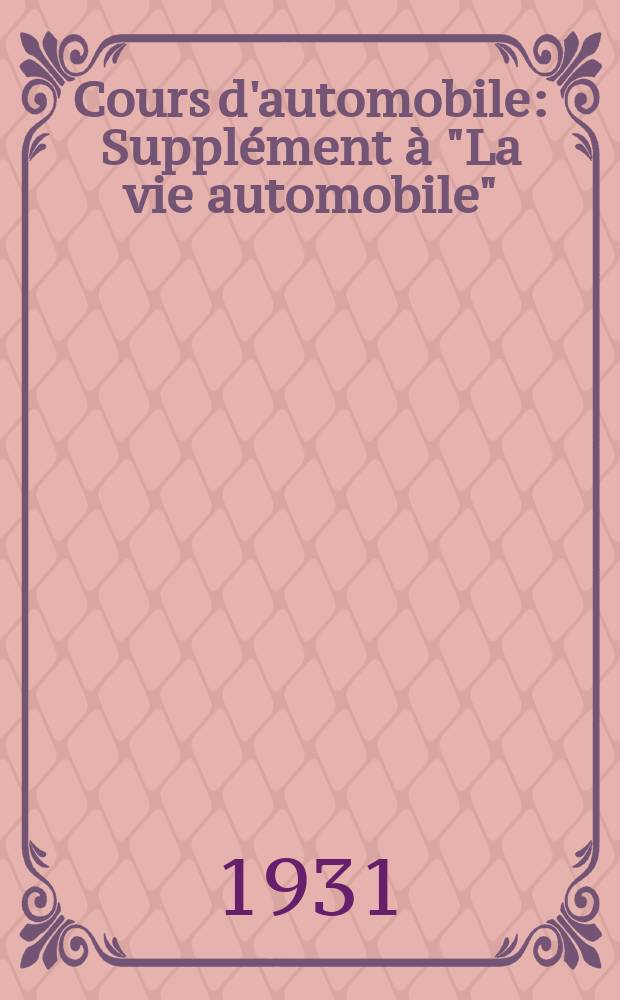 Cours d'automobile : Supplément à "La vie automobile"
