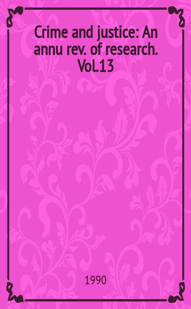 Crime and justice : An annu rev. of research. Vol.13 : Drugs and crime