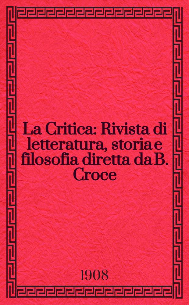 La Critica : Rivista di letteratura, storia e filosofia diretta da B. Croce