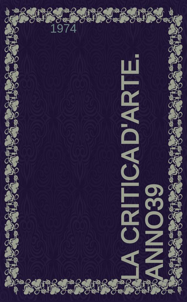 La critica d'arte. Anno39(29) 1974, Fasc.136