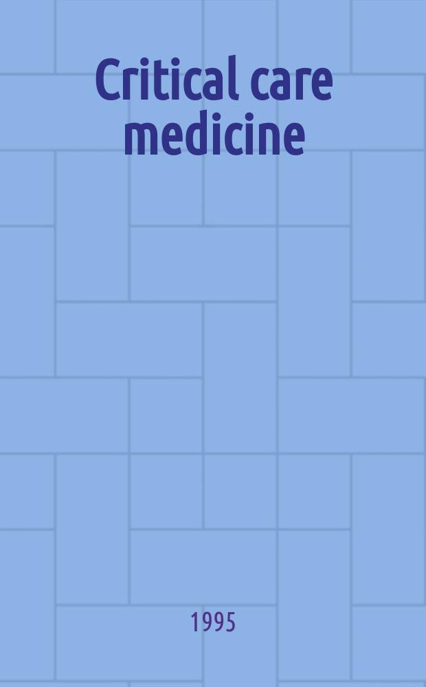 Critical care medicine : Offic. j. of the Soc. of critical care medicine. Vol.23, №1
