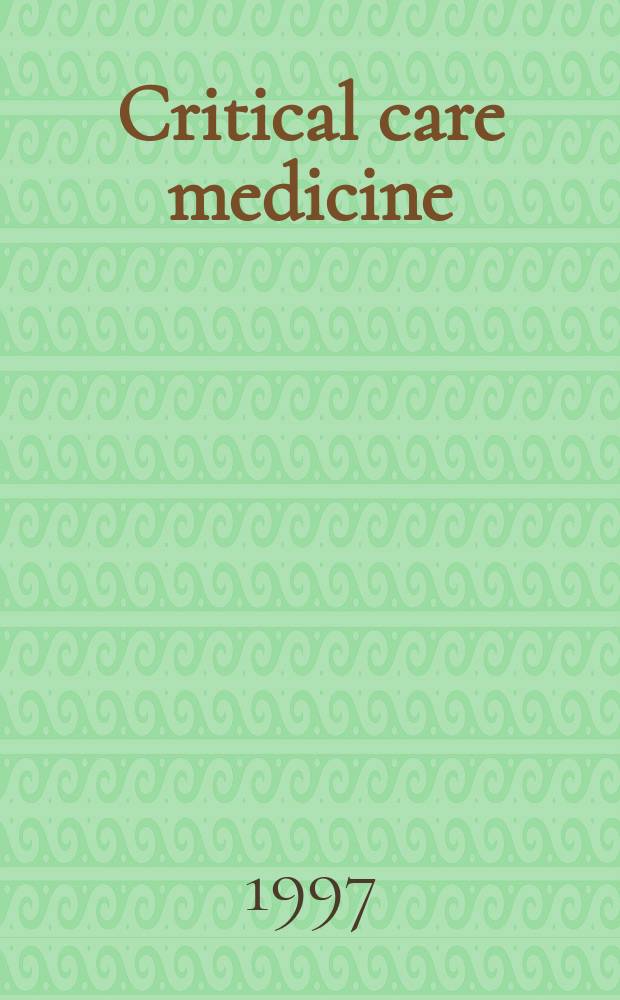 Critical care medicine : Offic. j. of the Soc. of critical care medicine. Vol.25, №1