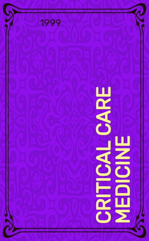 Critical care medicine : Offic. j. of the Soc. of critical care medicine. Vol.27, №1