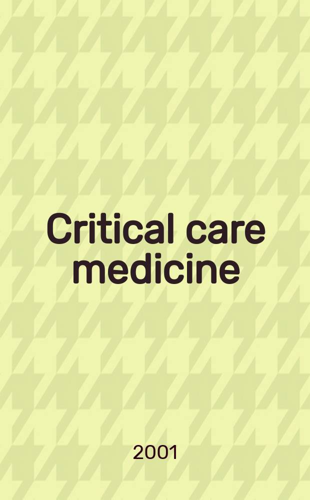 Critical care medicine : Offic. j. of the Soc. of critical care medicine. Vol.29, №6