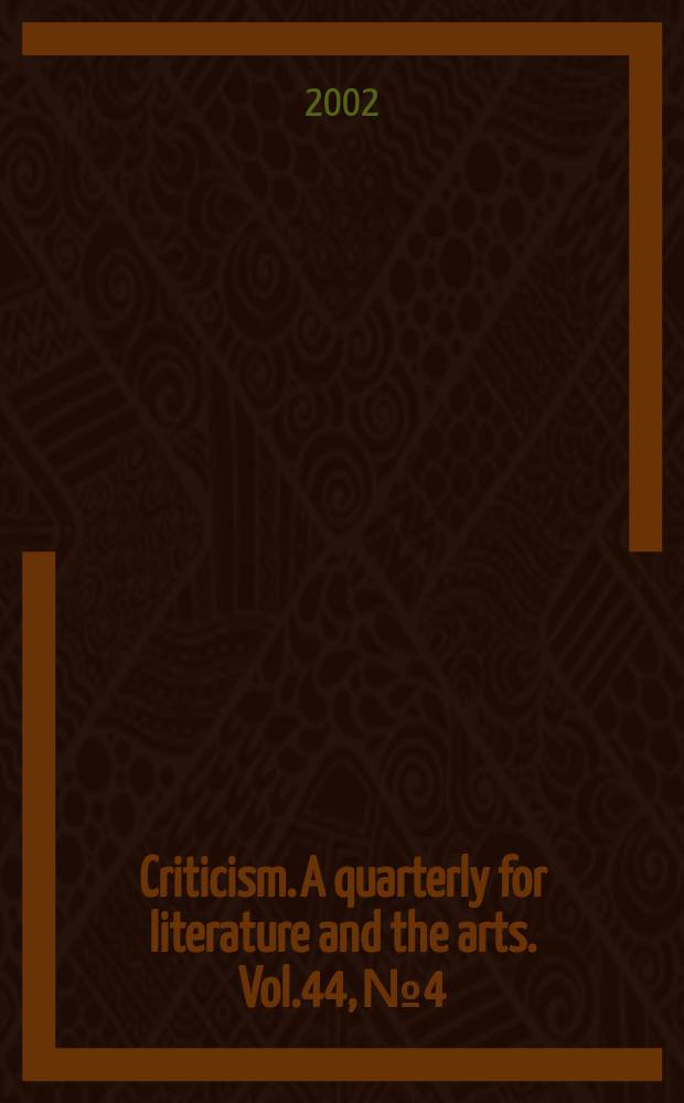 Criticism. A quarterly for literature and the arts. Vol.44, №4