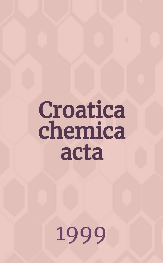 Croatica chemica acta : Arhiv za kemiju. Vol.72, №2/3 : Dedicated to Prof. Boris Kamenar
