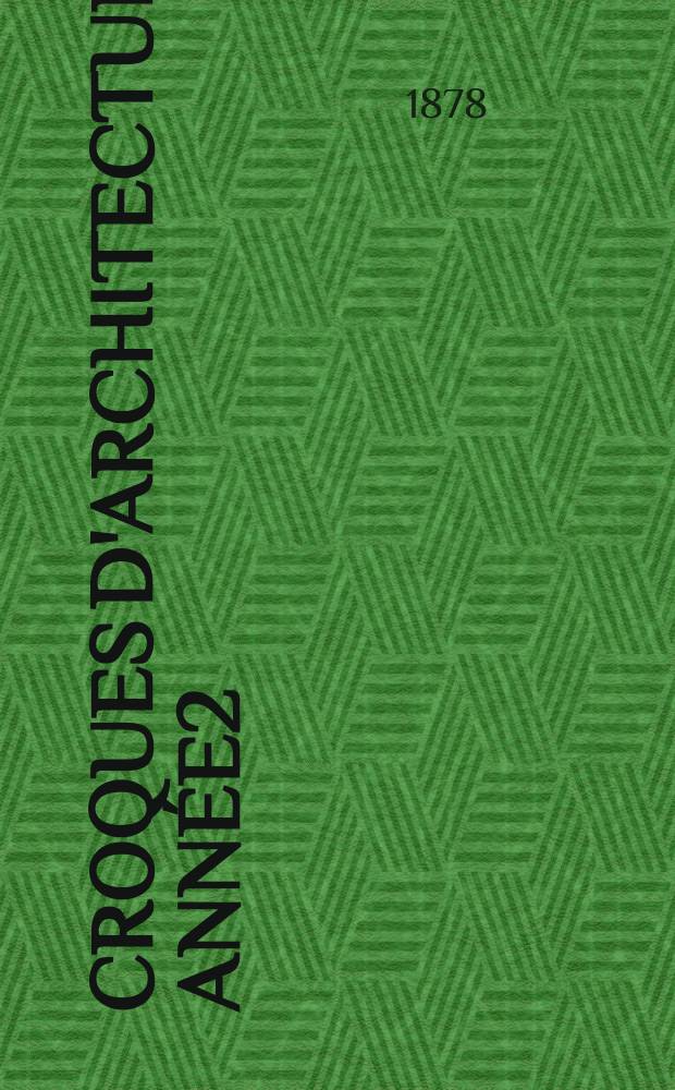 Croques d'architecture. Année2(12) 1878, №3