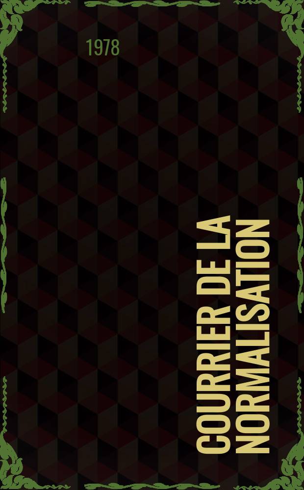 Courrier de la normalisation : Ed. par. L'Association française de normalisation. A.45 1978, №260 : (La durée de la vie et la durabilité des biens)