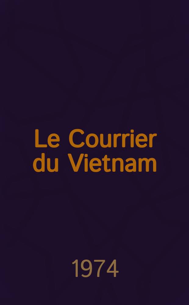 Le Courrier du Vietnam : Informations & documents. 1974, №31