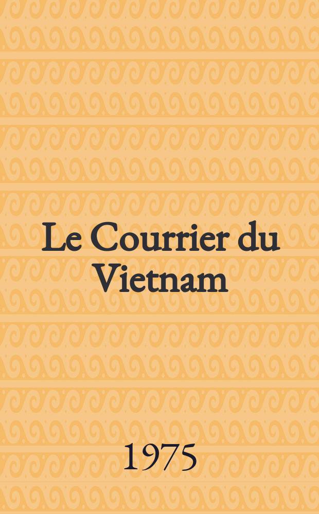 Le Courrier du Vietnam : Informations & documents. 1975, №33