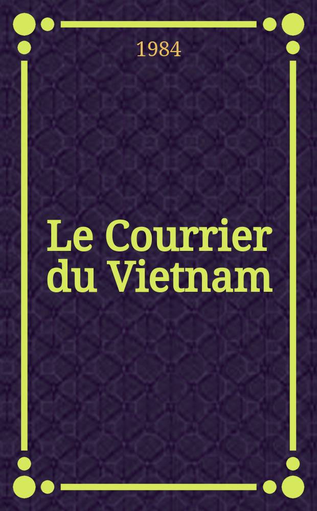 Le Courrier du Vietnam : Informations & documents. A.20 1984, №5