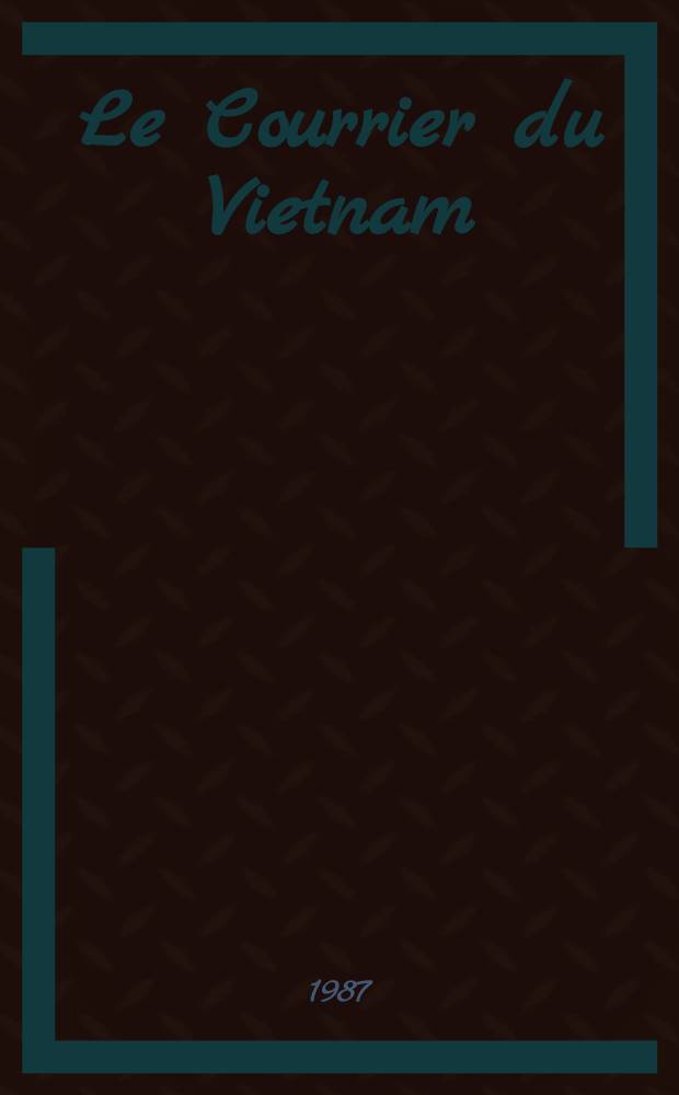 Le Courrier du Vietnam : Informations & documents. 1987, №2
