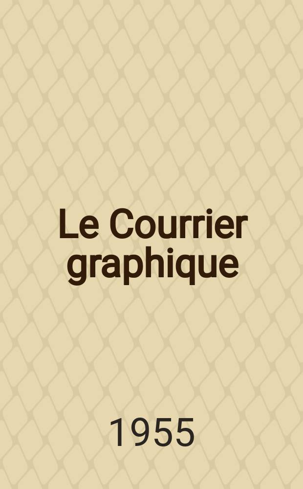 Le Courrier graphique : Revue bimestrielle des arts graphiques et des industries qui s'y rattachent. Année20 1955, №86 : (Conception et graphisme du livre 1945-1955)