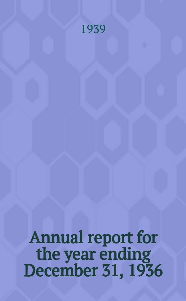 Annual report for the year ending December 31, 1936 : Report of 5th annual research conference on economics & statistics. Colorado Springs 3-28/VII 1939