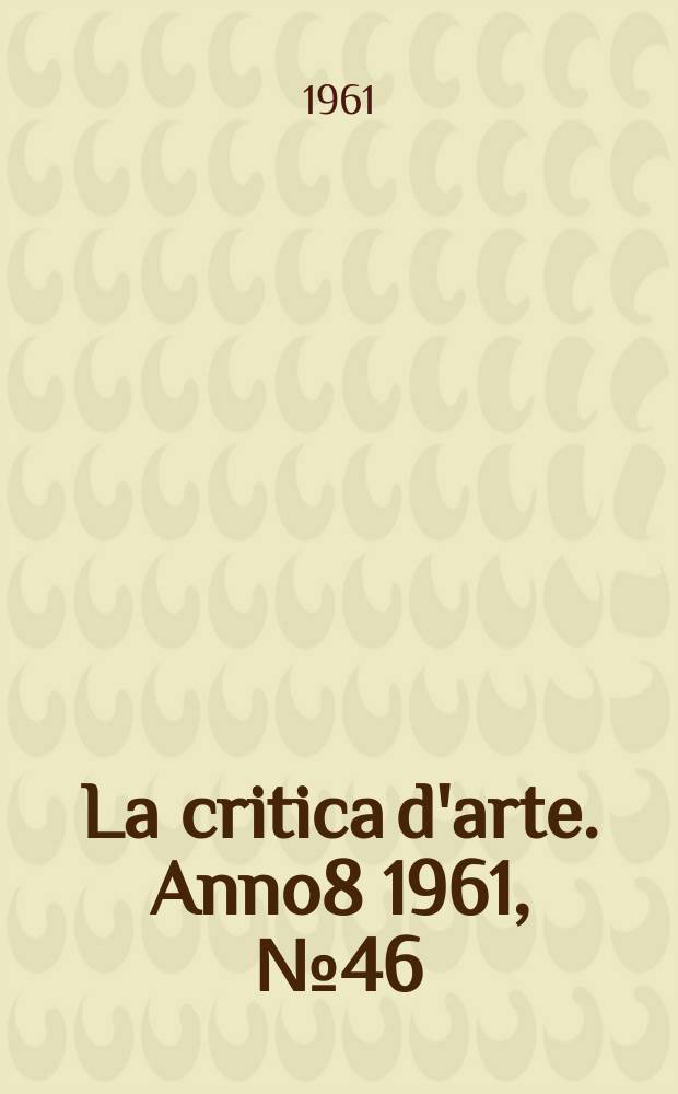La critica d'arte. Anno8 1961, №46
