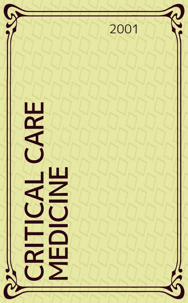 Critical care medicine : Offic. j. of the Soc. of critical care medicine. Vol.29, №8
