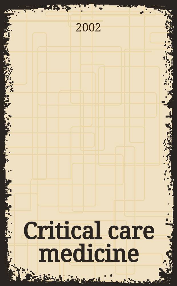 Critical care medicine : Offic. j. of the Soc. of critical care medicine. Vol.30, №3