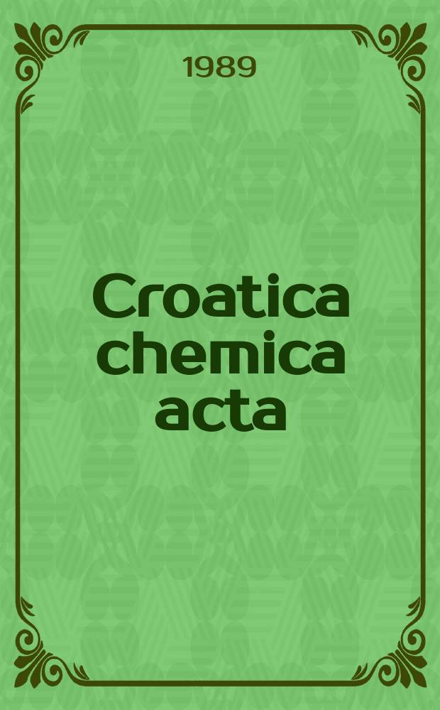 Croatica chemica acta : Arhiv za kemiju. Vol.62, №4 : International symposium on the electronic structure and properties of molecules and crystals (1989; Cavtat)