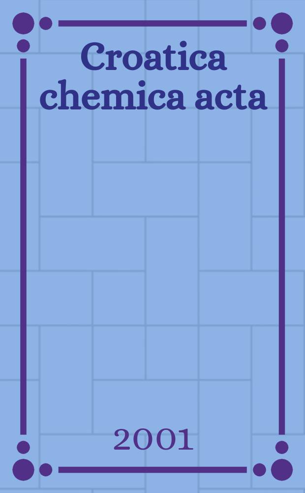 Croatica chemica acta : Arhiv za kemiju. Vol.74, №1