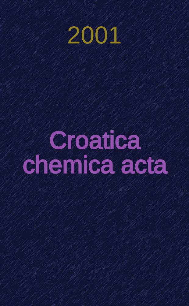 Croatica chemica acta : Arhiv za kemiju. Vol.74, №3