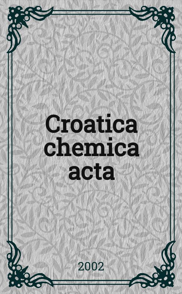 Croatica chemica acta : Arhiv za kemiju. Vol.75, №1
