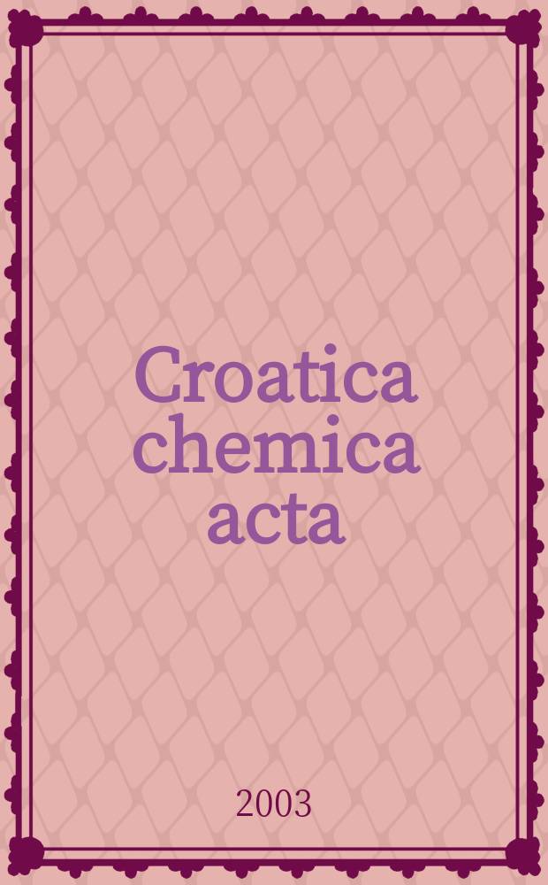 Croatica chemica acta : Arhiv za kemiju. Vol.76, №1