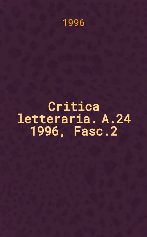 Critica letteraria. A.24 1996, Fasc.2/3, №91/92 : Miscellanea di studi critici in onore di Pompeo Giannantonio