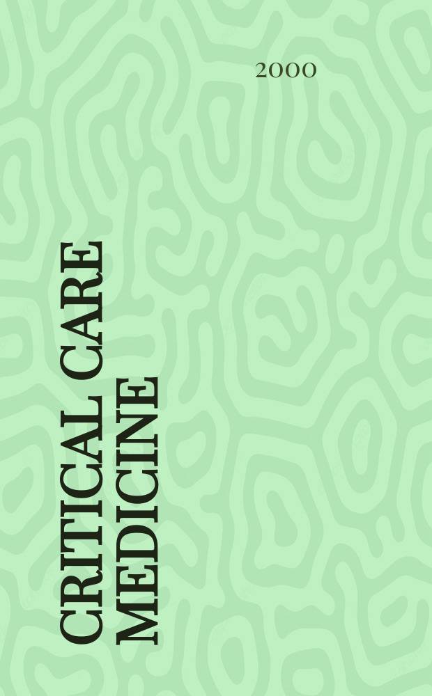 Critical care medicine : Offic. j. of the Soc. of critical care medicine. Vol.28, №10