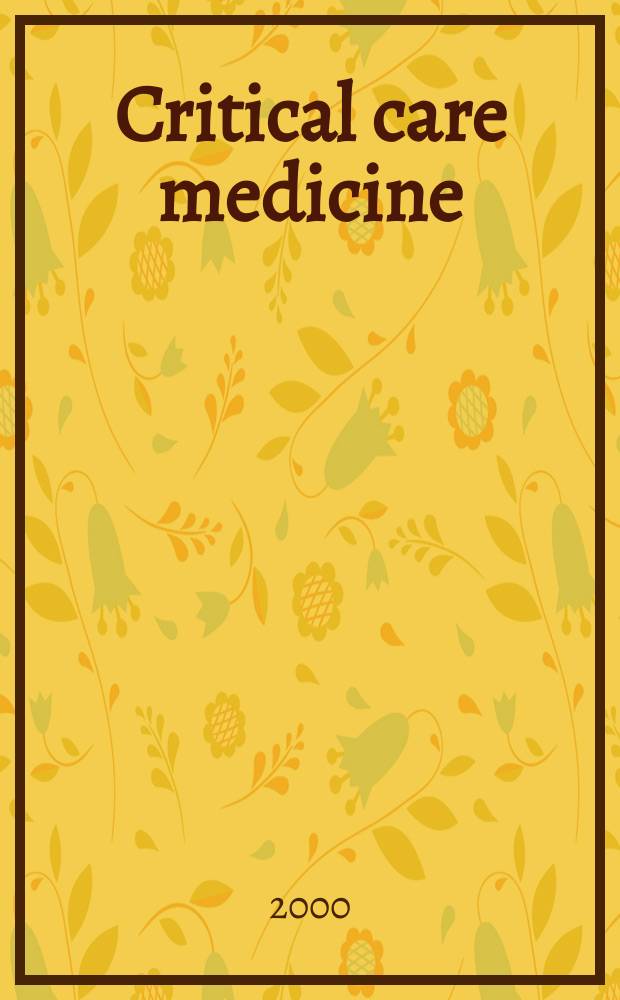 Critical care medicine : Offic. j. of the Soc. of critical care medicine. Vol.28, №12