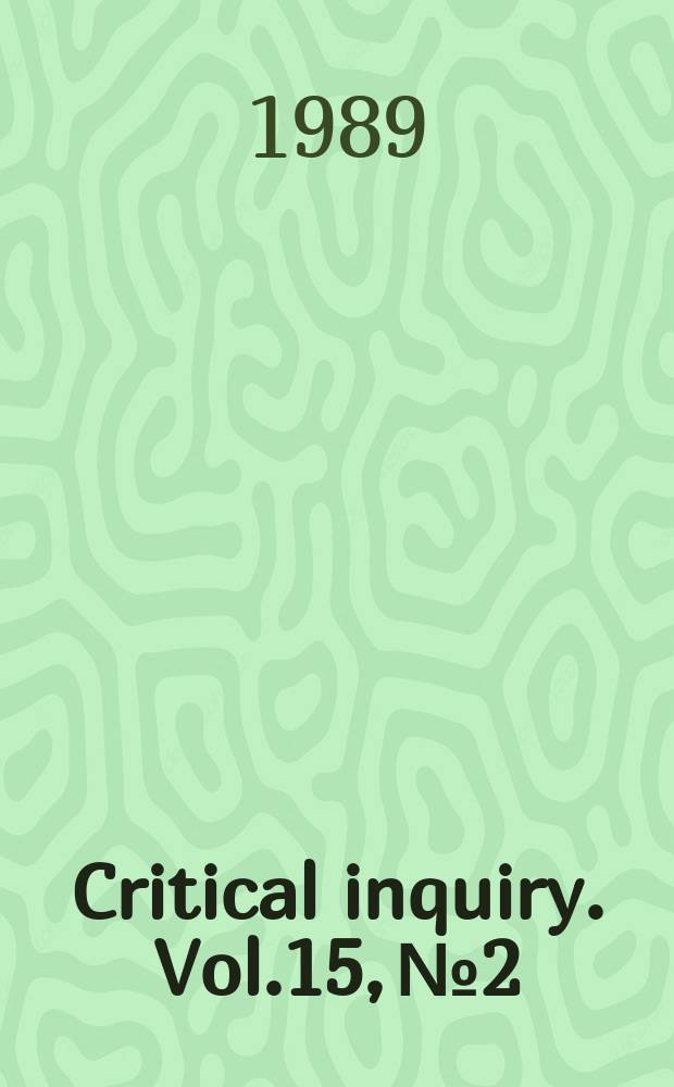 Critical inquiry. Vol.15, №2 : (Special feature on Heidegger and nazism)