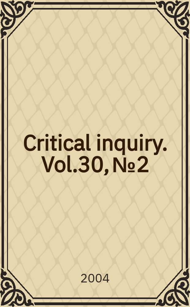 Critical inquiry. Vol.30, №2