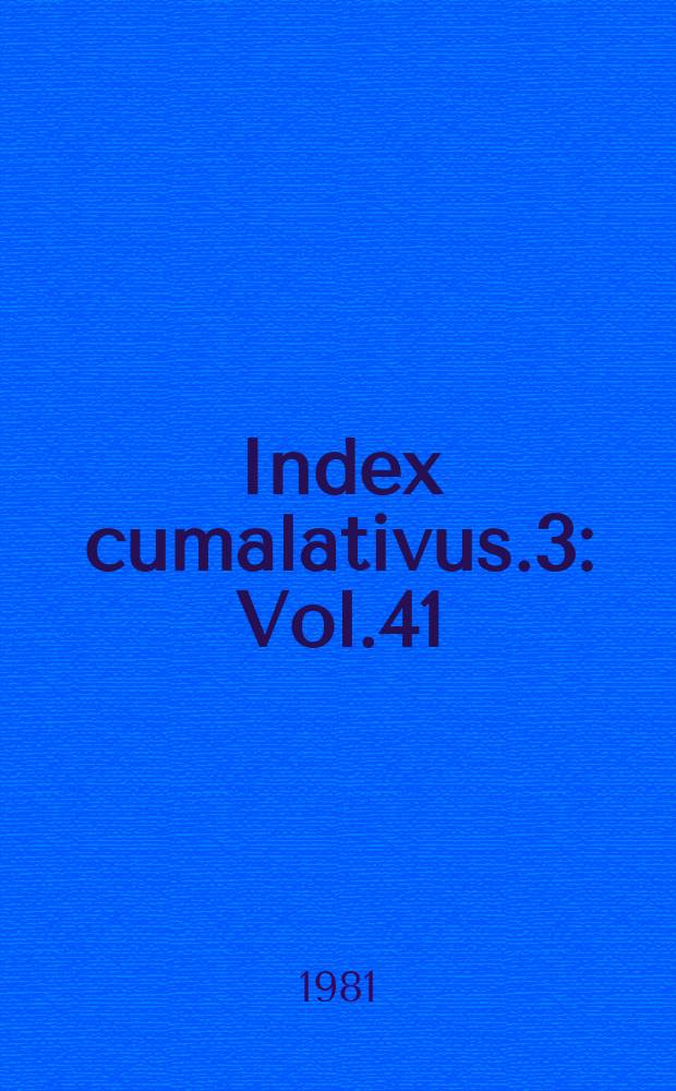Index cumalativus.3 : Vol.41 (1969) - 50 (1978)