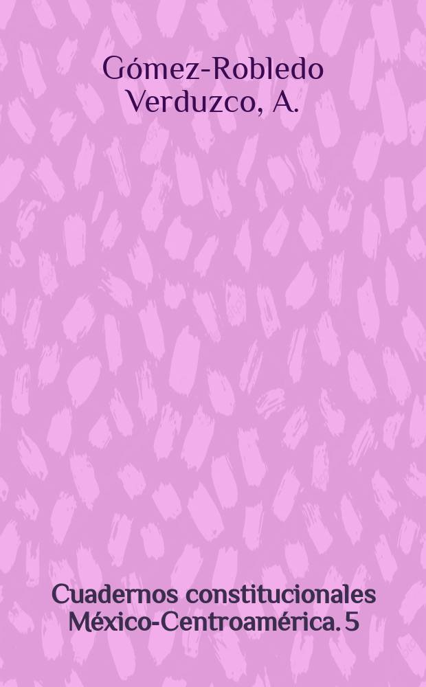 Cuadernos constitucionales México-Centroamérica. 5 : United States vs Alvarez...