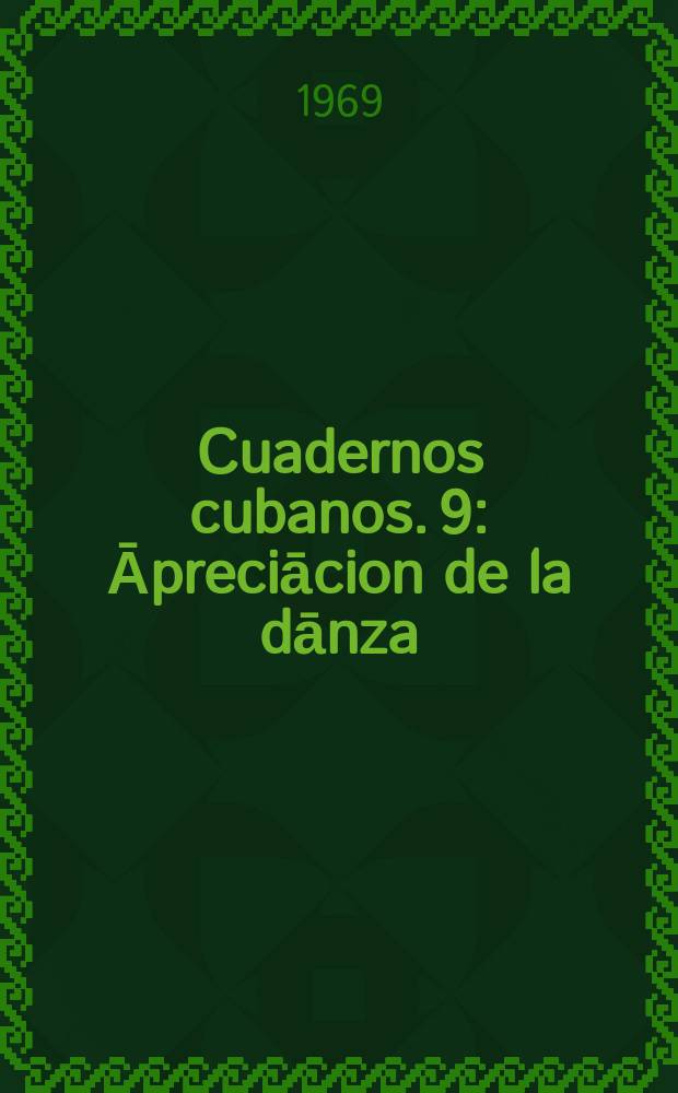 Cuadernos cubanos. 9 : Āpreciācion de la dānza