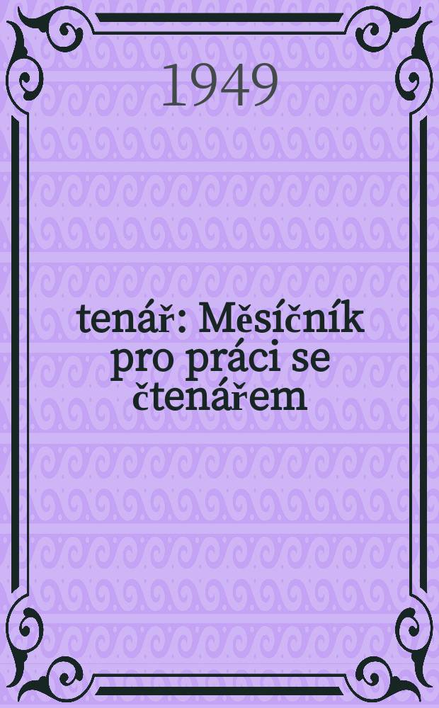 Čten&aacute;ř : Měs&iacute;čn&iacute;k pro pr&aacute;ci se čten&aacute;řem