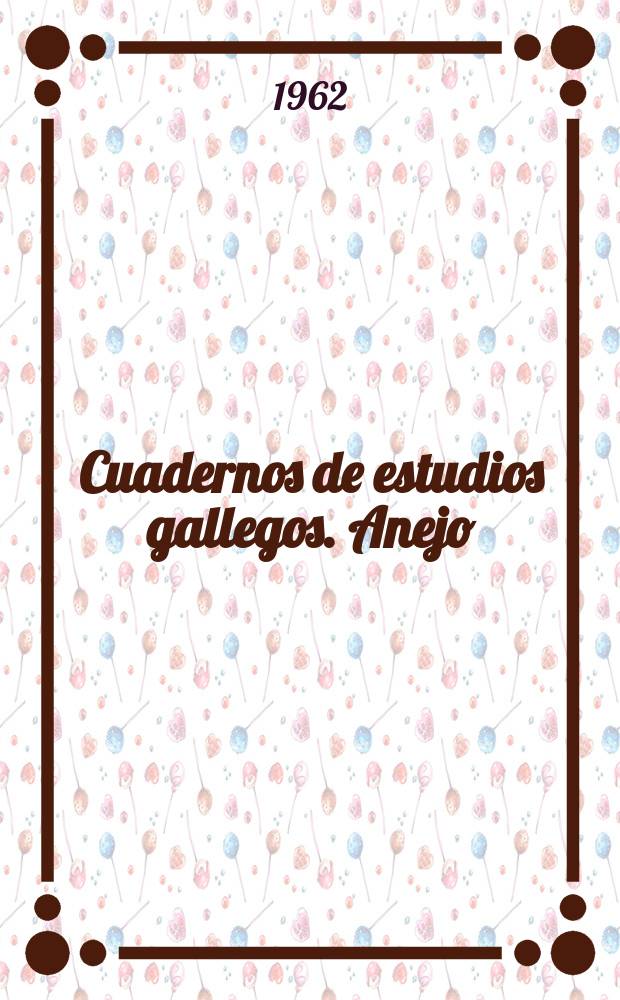 Cuadernos de estudios gallegos. Anejo