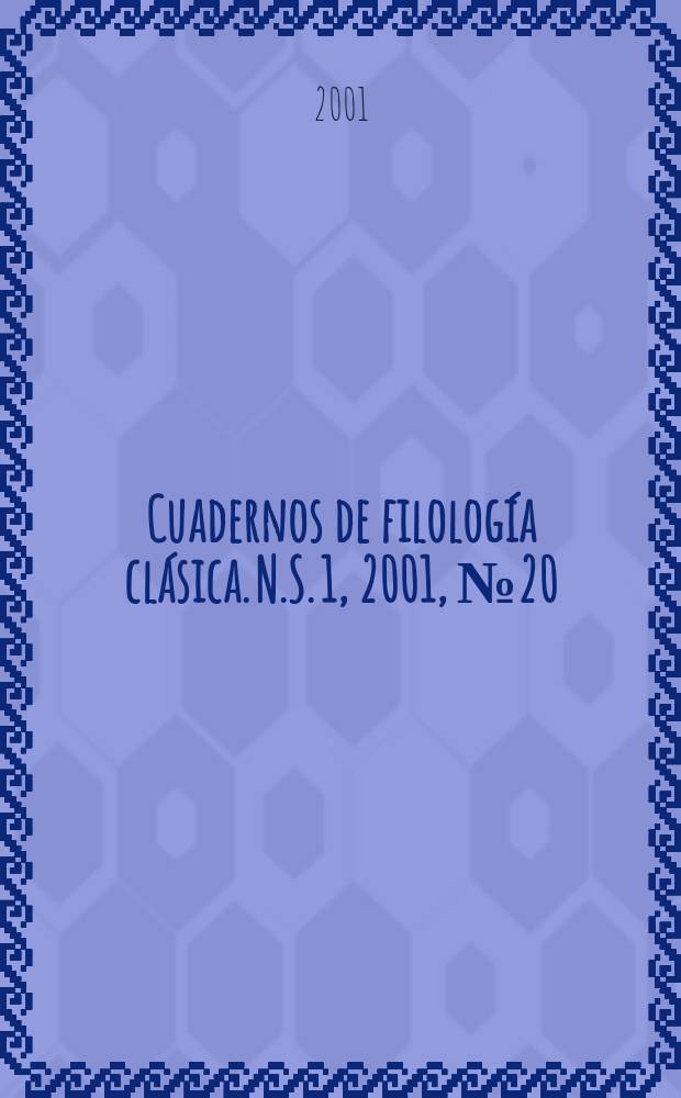 Cuadernos de filolog&iacute;a cl&aacute;sica. N.S. 1, 2001, №20