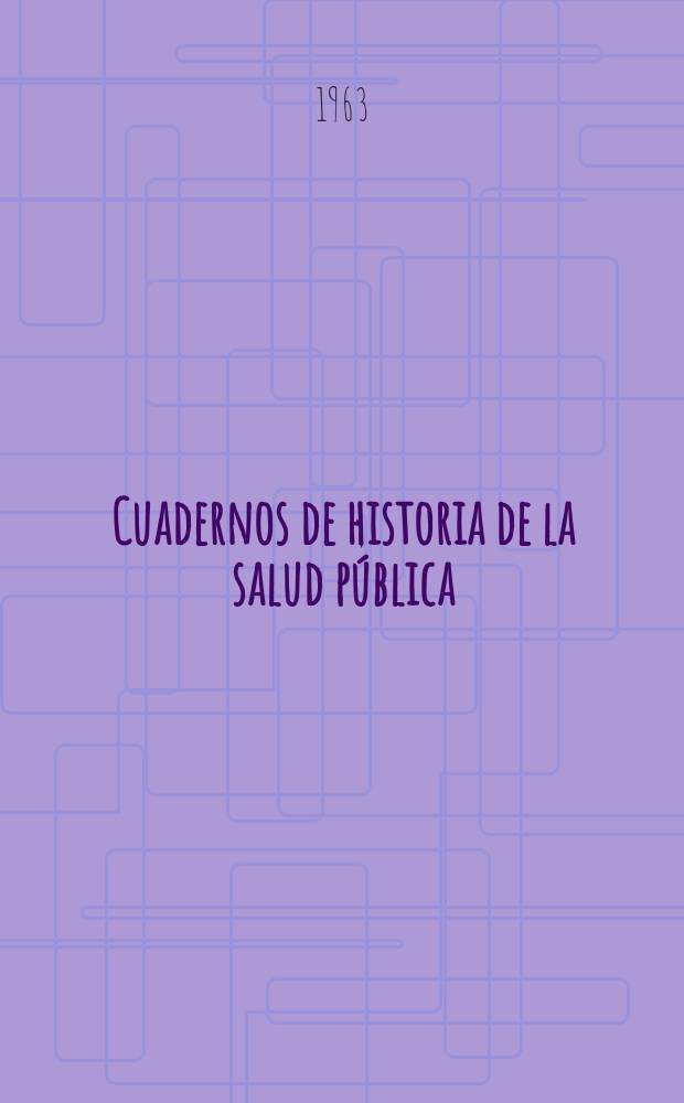 Cuadernos de historia de la salud p&uacute;blica : Publicaci&oacute;n del Ministerio de salud p&uacute;blica. 24 : Apuntes para la historia de los hospitales de cuba (1523 a 1899)