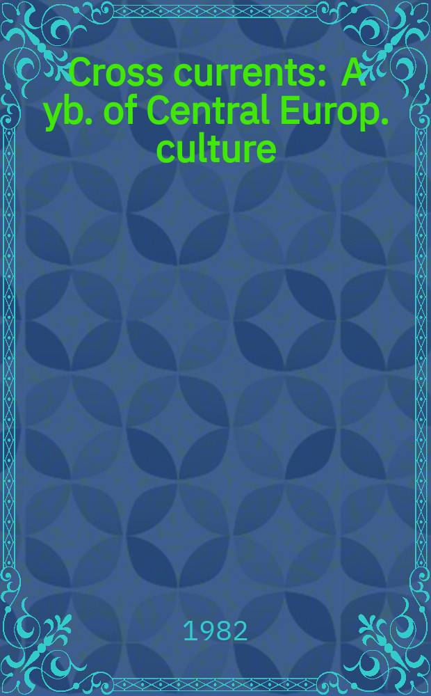 Cross currents : A yb. of Central Europ. culture